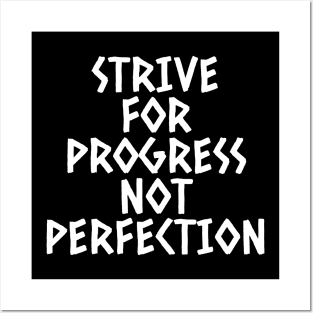 Strive For Progress Not Perfection Posters and Art